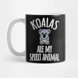 Koalas are my spirit animal Mug